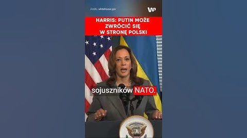 Kamala Harris: Putin może zwrócić się w stronę Polski