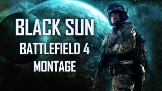 Black Sun - Battlefield 4 Montage @BattlefieldPortal