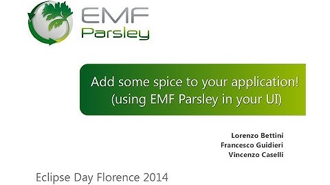 Eclipse Day Florence 2014. "Add some spice to your application! (using EMF Parsley in your UI)"