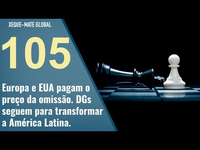 XMG 105 - Europa e EUA pagam o preço da omissão. DGs seguem para