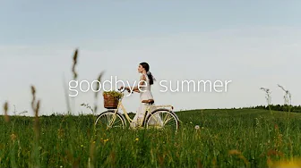 [Playlist] Goodbye Summer🌻 Chill and emotional Western music playlist to immerse yourself in the ...