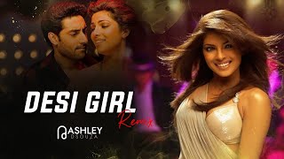 Desi Girl Dj Ashley Remix Official Remix