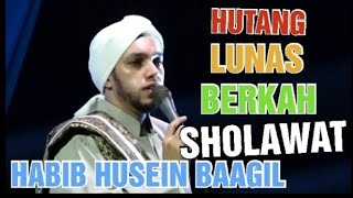 HUTANG LUNAS BERKAH SHOLAWAT HABIB HUSEIN CERAMAH HABIB HUSEIN BAAGIL ARRIDWAN TUBAN #HABIBHUSEIN