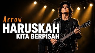 ( LAGU GALAU ) - Haruskah Kita Berpisah - Arrow - Lagu Kenangan Pada Masanya - Paling Abadi 