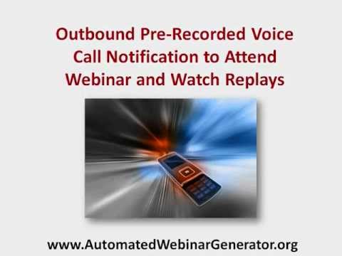 Automated Webinar Generator Software - Outbound Pre-recorded Voice Call Notification