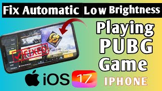 fix iphone automatic low brightness while playing pubg || Low brightness on iphone playing pubg