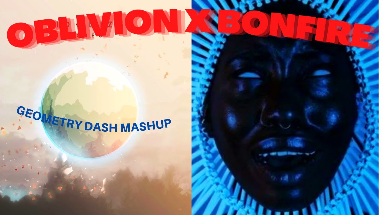 Oblivion x Bonfire Mashup // Geometry Dash Song Mashup (Download in Desc.) Oblivion x Bonfire Mashup // Geometry Dash Song Mashup (Download in Desc.)