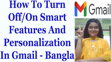 How To Turn Off/On Smart Features And Personalization In Gmail - Bangla