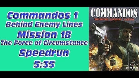 Commandos 1 - Behind Enemy Lines - Mission 18 - The Force of Circumstance - Speedrun