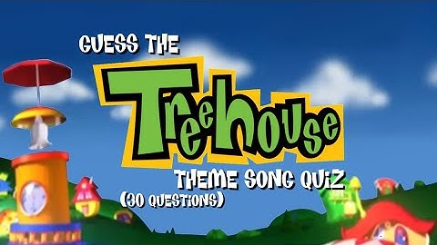 Guess The Treehouse TV Theme Song Quiz - 30 Questions (Late 1990s - 2010s)