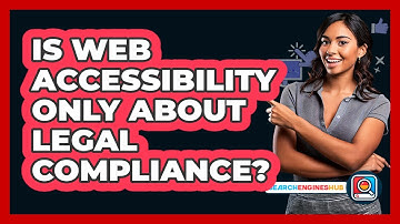 Is Web Accessibility Only About Legal Compliance? - SearchEnginesHub.com
