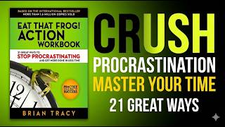 How to Crush Procrastination Forever | Eat That Frog by Brian Tracy Summary