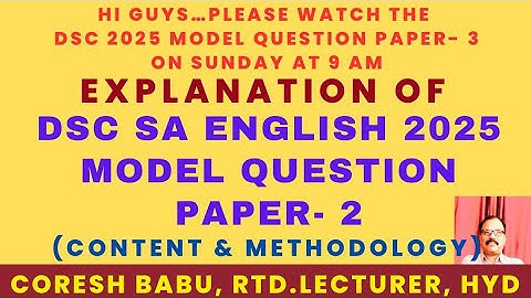 EXPLANATION OF CONTENT & METHODOLOGY QUESTIONS ( DSC SA 2025 MODEL QUESTION PAPER- 2)