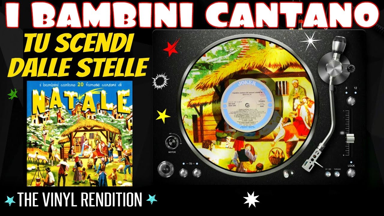 A3 I BAMBINI CANTANO FAMOSE CANZONI Tu scendi dalle stelle The Vinyl Rendition YouTube A3 I BAMBINI CANTANO FAMOSE CANZONI Tu scendi dalle stelle The Vinyl Rendition YouTube