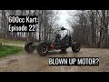 BLOWING UP OUR MOTOR! (600cc Street Kart: Episode 22)