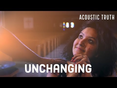 Acoustic Truth - Unchanging (Official Video)