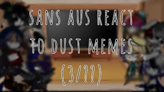 Sans Aus react to dust[OLD AU]