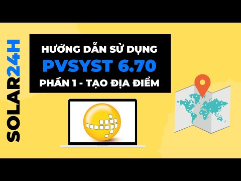 Hướng dẫn sử dụng phần mềm PVsyst 6.70  - Phần 1 : Tạo địa điểm