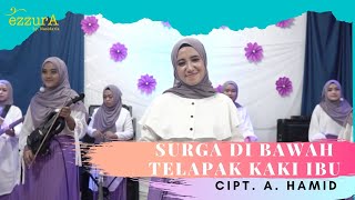 SURGA DIBAWAH TELAPAK KAKI IBU - EZZURA BY NASIDA RIA  LIVE PERFORMANCE #Qasidah