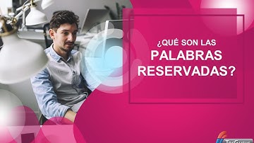 ¿Qué son las palabras reservadas?