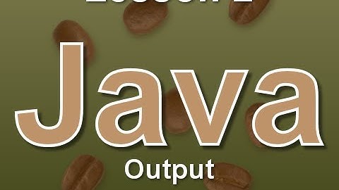 Java Lesson 2: Output