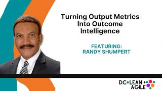 Turning Output Metrics into Outcome Intelligence with Randy Shumpert