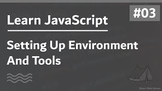 Learn JavaScript In Arabic 2021 - #003 - Setting Up Environment And Tools