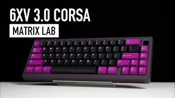 Matrix Lab 6XV 3.0 Corsa Build and Typing Sound Test