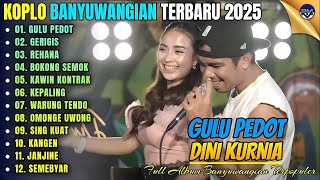 GULU PEDOT - GERIGIS - REHANA  Album Dini Kurnia - Dangdut Koplo Banyuwangi Trending Terbaru