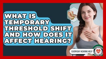 What Is Temporary Threshold Shift And How Does It Affect Hearing? - Everyday Hearing Help