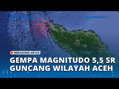 BREAKING NEWS Ayunan Terasa Kuat, Aceh Diguncang Gempa Magnitudo 5,5 Selama Beberapa Detik