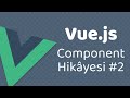 Vue.js - Component Hikayesi #2 #vue #vuejs #javascript #frontend