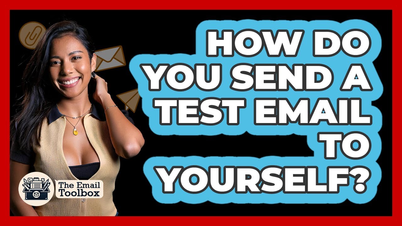 How Do You Send A Test Email To Yourself?