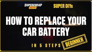 "How To Replace Your Car Battery" SUPER DIYs