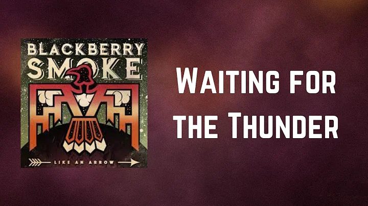 Blackberry Smoke - Waiting for the Thunder (Lyrics)