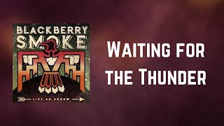 Blackberry Smoke - Waiting for the Thunder (Lyrics)
