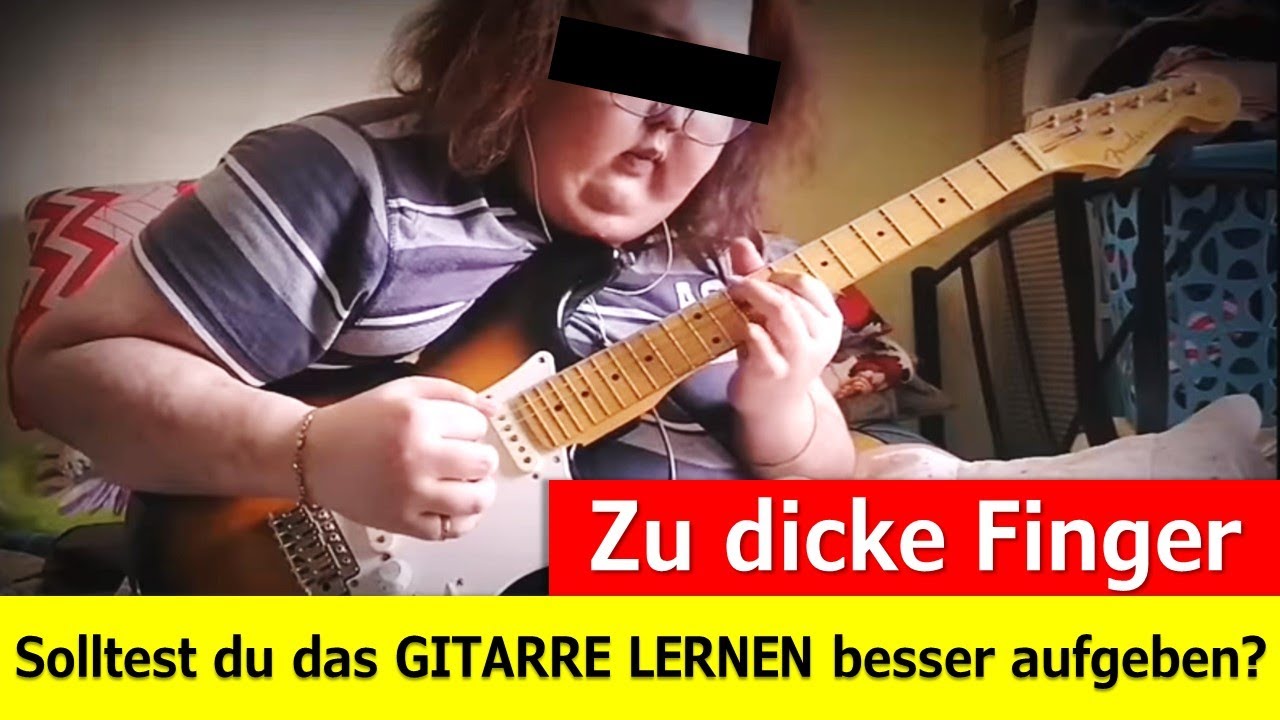 Zu dicke Finger beim Gitarre lernen? Möglicherweise ein dickes