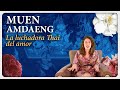 Muen Amdaeng, la luchadora Thai del amor | Las Incansables