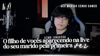 Asmr JUNGKOOK | O bebê de vocês aparecendo pela primeira vez na live - Jeon sendo gamer