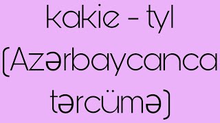 kakie - tyl (Azərbaycanca tərcümə)