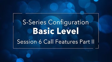 Yeastar S-Series VoIP PBX Configuration Basic Level - Session 6 Call Features II