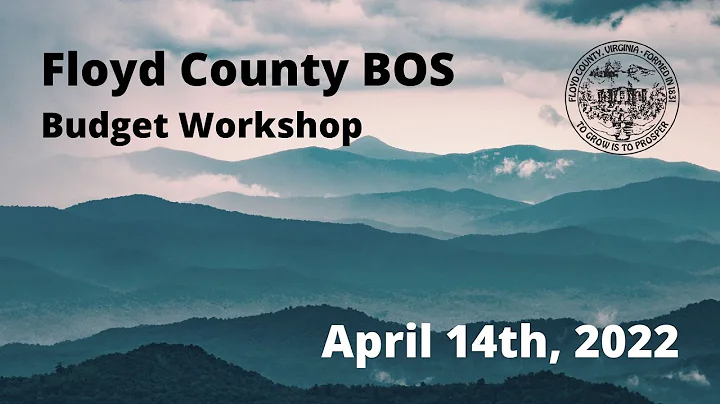 Floyd County BOS Budget Workshop April 14, 2022