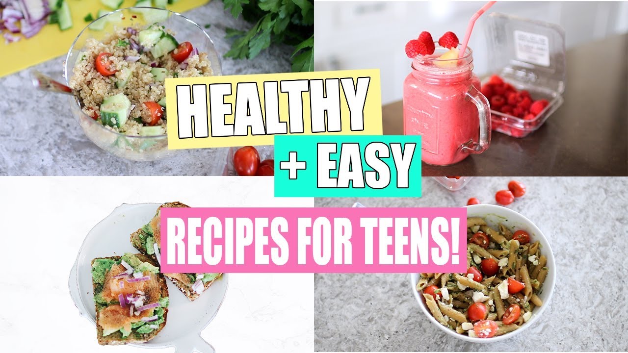 Healthy + Easy Recipes for Teens!