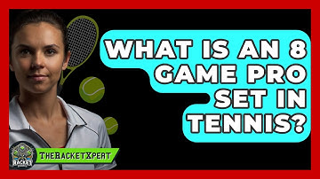 What Is An 8 Game Pro Set In Tennis? - The Racket Xpert
