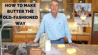 HOW TO MAKE CULTURED BUTTER THE OLDFASHIONED WAY | USING NO ELECTRICITY
