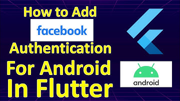 How To Add Facebook Authentication For Android In Flutter