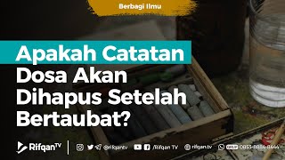 Apakah Catatan Dosa Akan Dihapus Setelah Bertaubat - K.H Ahmad Zainuddin Al-Banjary