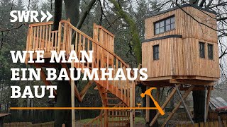 How to build a tree house | SWR Craftsmanship