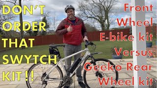 Don't order that Swytch front wheel ebike kit yet! Is the Geeko rear wheel kit a better option?