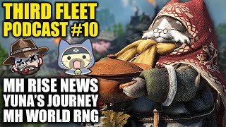 The Third Fleet Podcast #10 - MH Rise News, Yuna’s Journey, MH World RNG